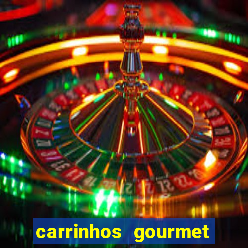 carrinhos gourmet para festas